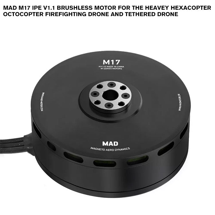 MAD M17 IPE V1.1 Brushless Motor For The Heavey Hexacopter Octocopter Firefighting Drone And Tethered Drone MAD M17 IPE V1.1 Brushless Motor For The Heavey Hexacopter Octocopter Firefighting Drone And Tethered Drone